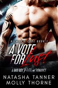 A Vote For Lust: A Bad Boy Political Romance (eBook, ePUB) - Thorne & Natasha Tanner, Molly