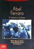 Abel Ferrara : el tormento y el éxtasis