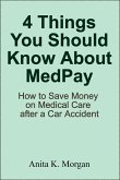 4 Things You Should Know About MedPay: How to Save Money on Medical Care after a Car Accident (eBook, ePUB)