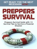 Preppers Survival: Preppers Survival Guide with 13 Survival Tips to Survive a Financial Disaster. Get Ready for the Next Recession NOW! (eBook, ePUB)