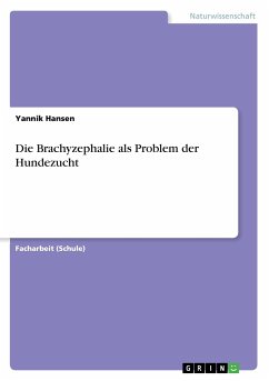 Die Brachyzephalie als Problem der Hundezucht - Hansen, Yannik