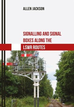 Signalling and Signal Boxes Along the Lswr Routes - Jackson, Allen