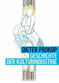 Geschichte der Kulturindustrie - Prokop, Dieter