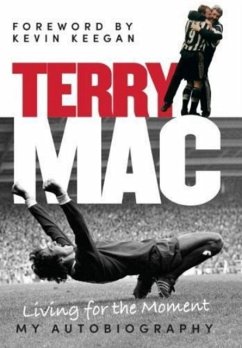 Terry Mac: Living for the Moment - My Autobiography - McDermott, Terry