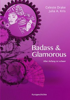 Badass & Glamorous - Kris, Julia A.;Drake, Celeste
