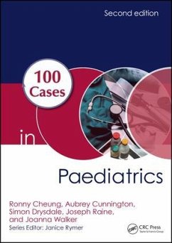 100 Cases in Paediatrics - Cheung, Ronny (BMBCh MA MRCPCH PgDipMedEd Consultant Paediatrician, ; Cunnington, Aubrey (PhD FRCPCH DTM&H Clinical Senior Lecturer and Ho; Drysdale, Simon (BSc (Hons) MBBS MRCPCH PhD PgDip PID NIHR Academic