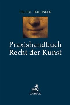 Praxishandbuch Recht der Kunst - Ebling, Klaus;Bullinger, Winfried