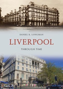 Liverpool Through Time - Longman, Daniel K.