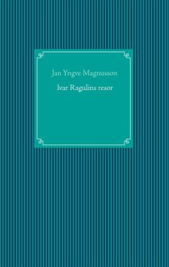 Ivar Ragulins resor - Magnusson, Jan Yngve