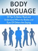 Body Language: 33 Tips To Better Read and Understand What the Bodies and Eyes Of Others Are Saying (eBook, ePUB)