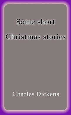 Some short Christmas stories (eBook, ePUB) - Dickens, Charles