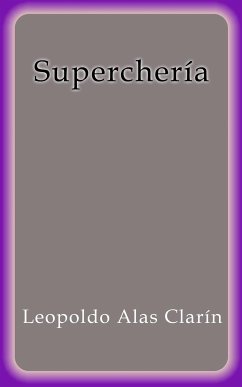 Superchería (eBook, ePUB) - Alas Clarín, Leopoldo