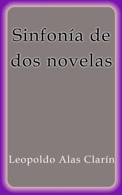 Sinfonía de dos novelas (eBook, ePUB) - Alas Clarín, Leopoldo
