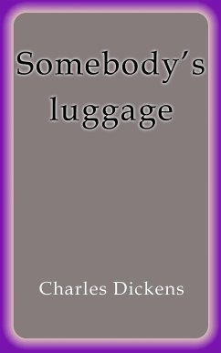 Somebody's luggage (eBook, ePUB) - Dickens, Charles