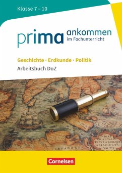 Prima ankommen Geschichte, Erdkunde, Politik: Klasse 7-10 - Arbeitsbuch DaZ mit Lösungen - Steinig-Brettschneider, Insa;Müller, Beatrice;Lutz, Maria