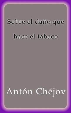 Sobre el daño que hace el tabaco (eBook, ePUB) - Chéjov, Antón