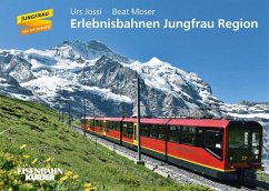 Erlebnisbahnen Jungfrau Region - Jossi, Urs;Moser, Beat