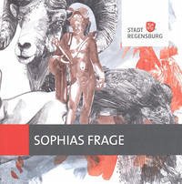 Sophias Frage - Stadt Regensburg, Kulturreferat/Museen