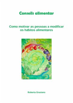 Counseling Alimentar. Como Motivar As Pessoas A Modificar Os Hábitos Alimentares (eBook, ePUB) - Roberta, Graziano