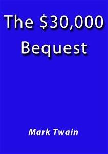 The $30000 bequest (eBook, ePUB) - Twain, Mark; Twain, Mark; Twain, Mark