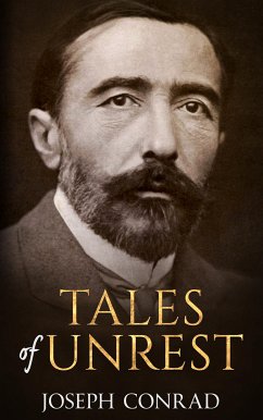 Tales of Unrest (eBook, ePUB) - Conrad, Joseph; Conrad, Joseph; Conrad, Joseph