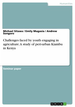 Challenges faced by youth engaging in agriculture. A study of peri-urban Kiambu in Kenya (eBook, ePUB)