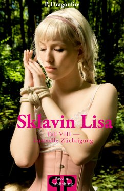 Sklavin Lisa VIII - Lustvolle Züchtigungen (unzensiert) (eBook, ePUB) - P.Dragonfire