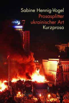 Prosasplitter ukrainischer Art (eBook, ePUB) - Hennig-Vogel, Sabine