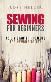 Sewing for Beginners: 15 DIY Starter Projects for Newbies to Try (Sewing & Upcycling) (eBook, ePUB)