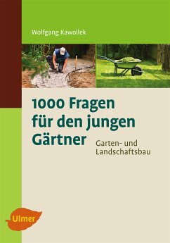1000 Fragen für den jungen Gärtner. Garten- und Landschaftsbau (eBook, PDF) - Kawollek, Wolfgang