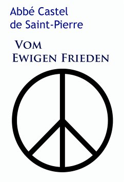 Vom ewigen Frieden (eBook, ePUB) - Castel de Saint-Pierre, Abbé