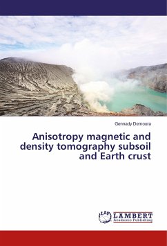 Anisotropy magnetic and density tomography subsoil and Earth crust