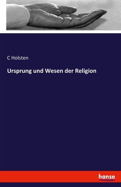 Ursprung und Wesen der Religion - Holsten, C