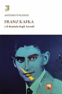 Franz Kafka e il dominio degli Arconti - D'Alonzo, Antonio