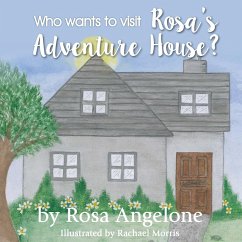 Who Wants to Visit Rosa's Adventure House? - Angelone, Rosa