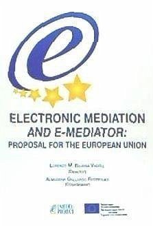 Electronic mediation and e-mediator : proposal for the European Union - Bujosa Vadell, Lorenzo; Bueno de Mata, Federico