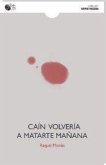 CAIN VOLVERIA A MATARTE MAÑANA