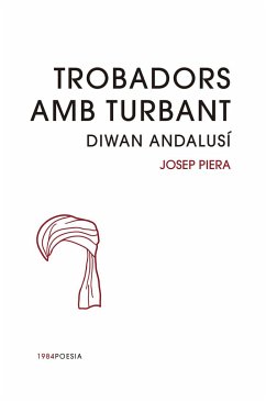 Trobadors amb turbant : Diwan andalusí - Piera, Josep
