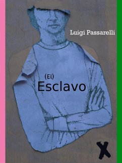El Esclavo (eBook, ePUB) - Passarelli, Luigi