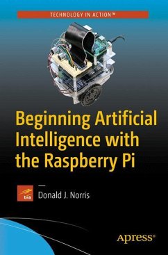 Beginning Artificial Intelligence with the Raspberry Pi - Norris, Donald J.
