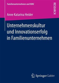 Unternehmenskultur und Innovationserfolg in Familienunternehmen - Heider, Anne Katarina