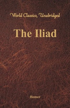 The Iliad (World Classics, Unabridged) - Homer