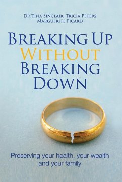 Breaking Up Without Breaking Down - Sinclair, Tina; Peters, Tricia; Picard, Marguerite