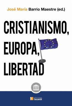 Cristianismo, Europa y libertad - Barrio Maestre, José María