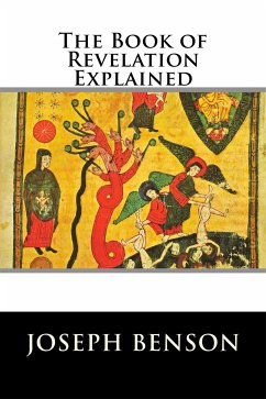 The Book of Revelation Explained (eBook, ePUB) - Benson, Joseph