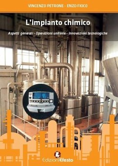 L' impianto chimico. Aspetti generali, operazioni unitarie, innovazioni tecnologiche - Petrone, Vincenzo; Fioco, Enzo