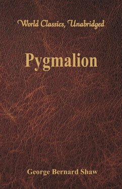 Pygmalion (World Classics, Unabridged) - Shaw, George Bernard