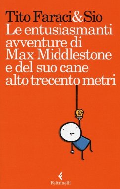 Le entusiasmanti avventure di Max Middlestone e del suo cane alto trecento metri - Faraci, Tito; Sio