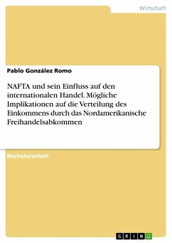 NAFTA und sein Einfluss auf den internationalen Handel. Mögliche Implikationen auf die Verteilung des Einkommens durch das Nordamerikanische Freihandelsabkommen - González Romo, Pablo