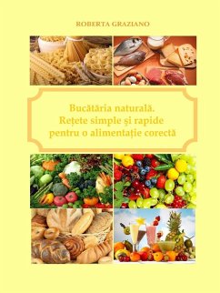 Cover Bucataria Naturala. Retete Simple Si Rapide Pentru O Alimentatie Corecta (eBook, ePUB)